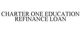 CHARTER ONE EDUCATION REFINANCE LOAN trademark