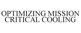 OPTIMIZING MISSION CRITICAL COOLING trademark