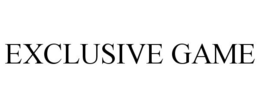 EXCLUSIVE GAME trademark