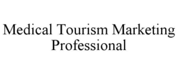 MEDICAL TOURISM MARKETING PROFESSIONAL trademark
