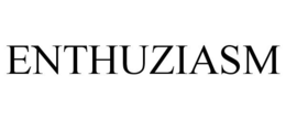 ENTHUZIASM trademark