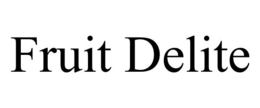FRUIT DELITE trademark