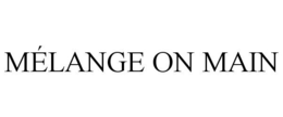 MÉLANGE ON MAIN trademark