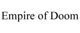 EMPIRE OF DOOM trademark