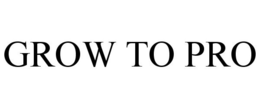 GROW TO PRO trademark