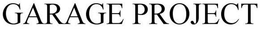 GARAGE PROJECT trademark