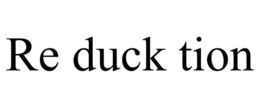 RE DUCK TION trademark