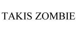 TAKIS ZOMBIE trademark