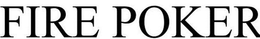 FIRE POKER trademark