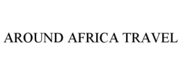 AROUND AFRICA TRAVEL trademark