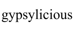 GYPSYLICIOUS trademark
