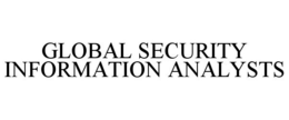 GLOBAL SECURITY INFORMATION ANALYSTS trademark
