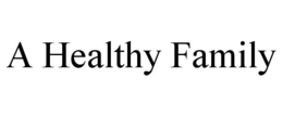 A HEALTHY FAMILY trademark