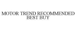 MOTOR TREND RECOMMENDED BEST BUY trademark