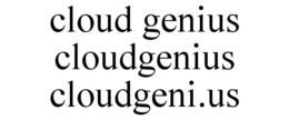 CLOUD GENIUS CLOUDGENIUS CLOUDGENI.US trademark