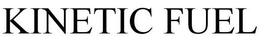 KINETIC FUEL trademark