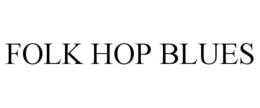 FOLK HOP BLUES trademark