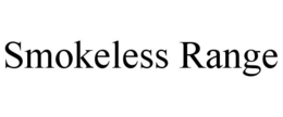SMOKELESS RANGE trademark