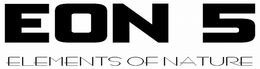 EON 5 ELEMENTS OF NATURE trademark