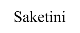 SAKETINI trademark