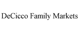 DECICCO FAMILY MARKETS trademark