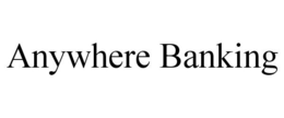 ANYWHERE BANKING trademark