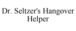 DR. SELTZER'S HANGOVER HELPER trademark