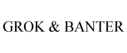 GROK & BANTER trademark