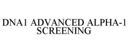 DNA1 ADVANCED ALPHA-1 SCREENING trademark