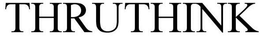THRUTHINK trademark