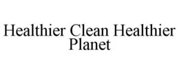 HEALTHIER CLEAN HEALTHIER PLANET trademark