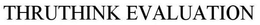 THRUTHINK EVALUATION trademark