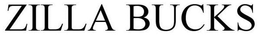 ZILLA BUCKS trademark