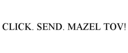 CLICK. SEND. MAZEL TOV! trademark