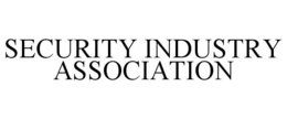 SECURITY INDUSTRY ASSOCIATION trademark