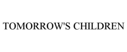 TOMORROW'S CHILDREN trademark