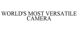 WORLD'S MOST VERSATILE CAMERA trademark