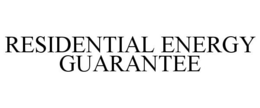 RESIDENTIAL ENERGY GUARANTEE trademark