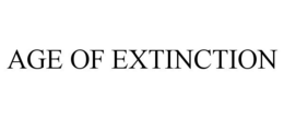 AGE OF EXTINCTION trademark