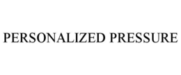 PERSONALIZED PRESSURE trademark