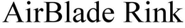 AIRBLADE RINK trademark