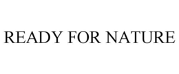 READY FOR NATURE trademark
