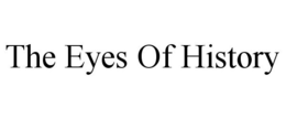 THE EYES OF HISTORY trademark