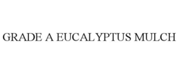 GRADE A EUCALYPTUS MULCH trademark