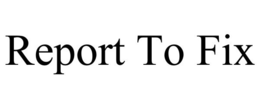 REPORT TO FIX trademark