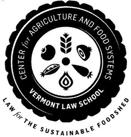 CENTER FOR AGRICULTURE AND FOOD SYSTEMSVERMONT LAW SCHOOL LAW FOR THE SUSTAINABLE FOODSHED trademark