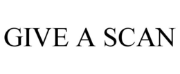GIVE A SCAN trademark