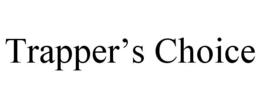 TRAPPER'S CHOICE trademark