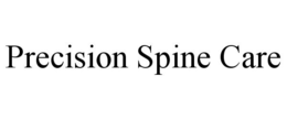 PRECISION SPINE CARE trademark