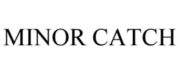 MINOR CATCH trademark